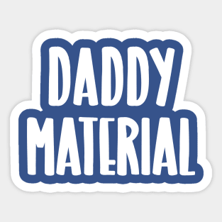 Daddy Material Sticker